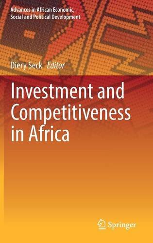 Investment and Competitiveness in Africa (Advances in African Economic, Social and Political Development)