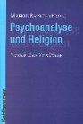 Psychoanalyse und Religion. Versuch einer Vermittlung.