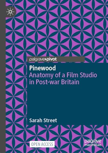 Pinewood: Anatomy of a Film Studio in Post-war Britain