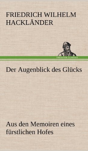 Der Augenblick des Glücks - Aus den Memoiren eines fürstlichen Hofes