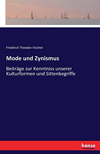 Mode und Zynismus: Beiträge zur Kenntniss unserer Kulturformen und Sittenbegriffe