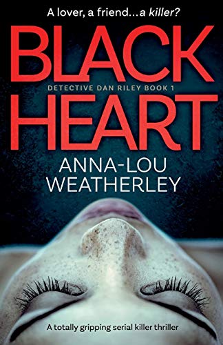 Black Heart: A totally gripping serial killer thriller (Detective Dan Riley, Band 1)