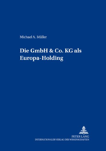 Die GmbH & Co. KG als Europa-Holding (Freiburger Steuerforum)