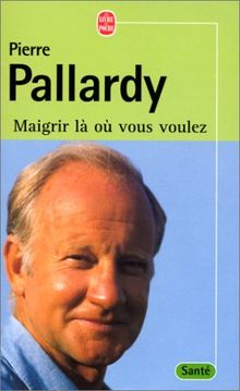 Maigrir là où vous voulez : avec les énergies du corps et de l'esprit