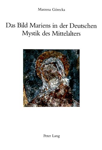Das Bild Mariens in der Deutschen Mystik des Mittelalters (Deutsche Literatur von den Anfängen bis 1700)