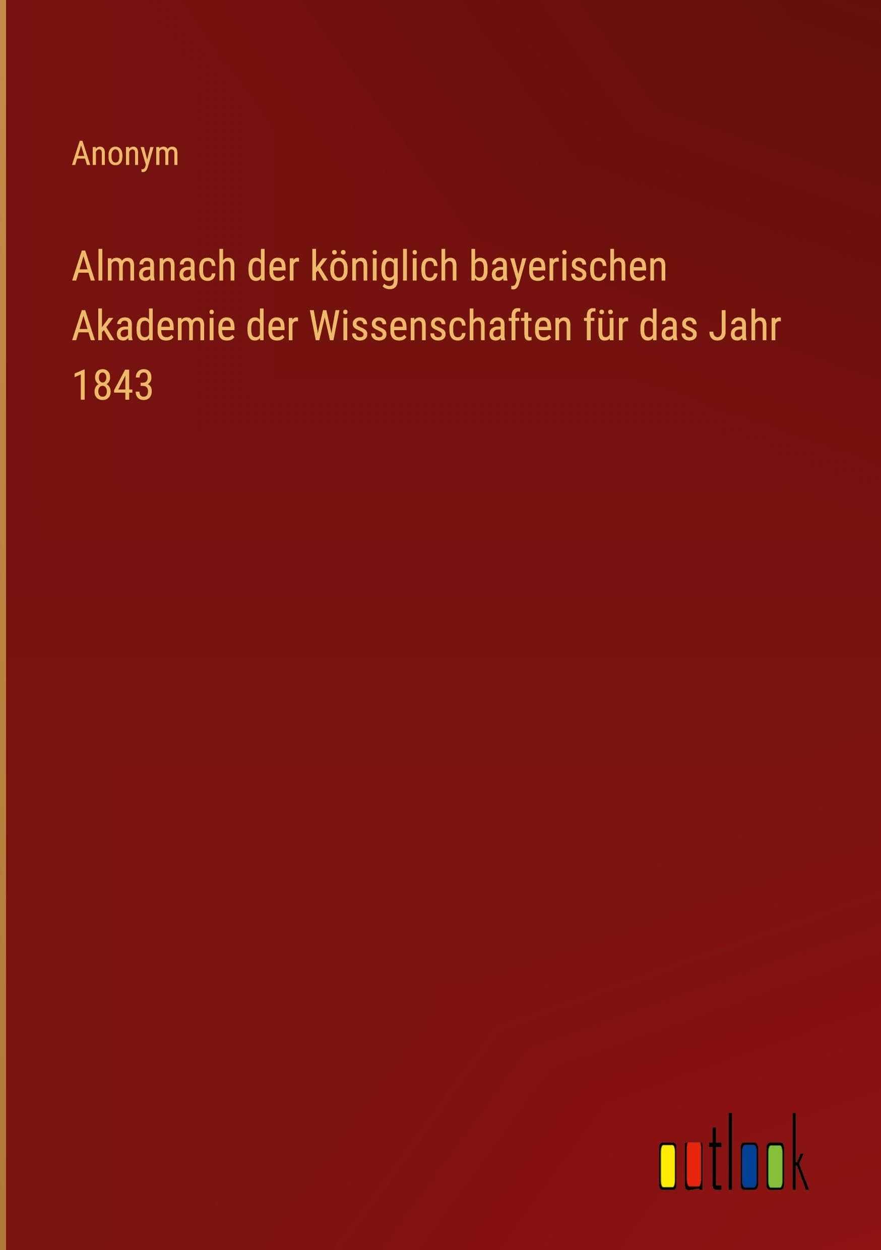 Almanach der königlich bayerischen Akademie der Wissenschaften für das Jahr 1843