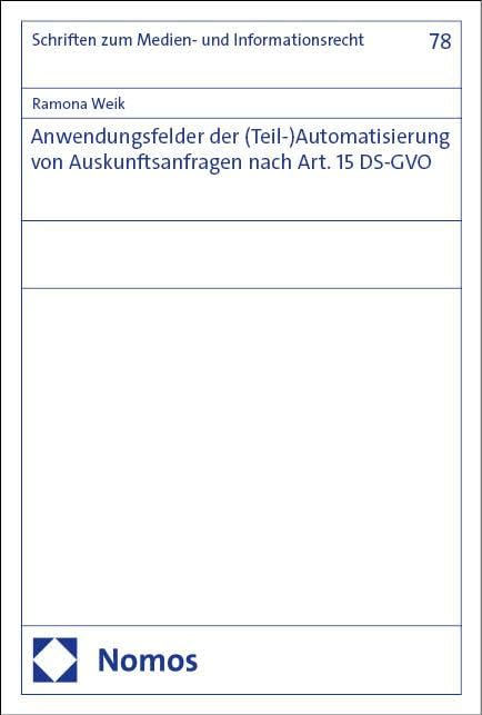 Anwendungsfelder der (Teil-)Automatisierung von Auskunftsanfragen nach Art. 15 DS-GVO (Schriften zum Medien- und Informationsrecht)