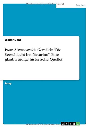 Iwan Aiwasowskis Gemälde Die Seeschlacht bei Navarino. Eine glaubwürdige historische Quelle?