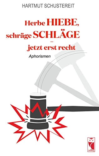 Herbe Hiebe, schräge Schläge - jetzt erst recht: Aphorismen (Frieling - Aphorismen)