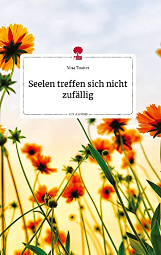 Seelen treffen sich nicht zufällig. Life is a Story - story.one