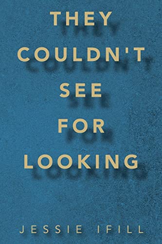 They Couldn't See for Looking