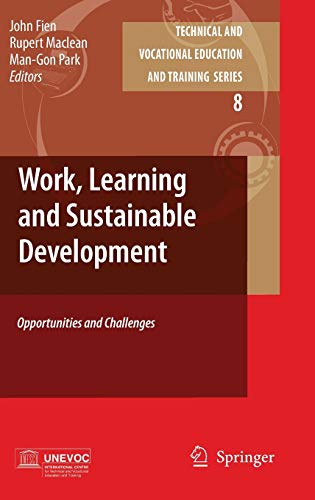Work, Learning and Sustainable Development: Opportunities and Challenges (Technical and Vocational Education and Training: Issues, Concerns and Prospects, 8, Band 8)