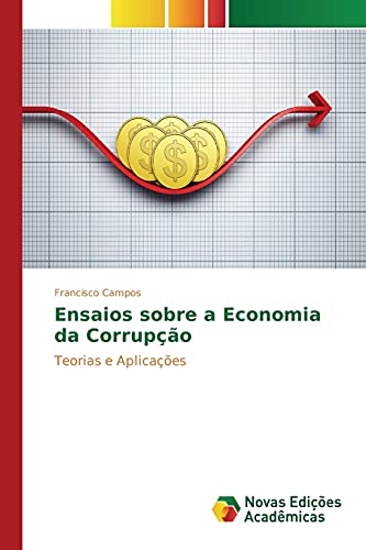 Ensaios sobre a Economia da Corrupção: Teorias e Aplicações