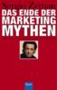 Das Ende der Marketing- Mythen. Erfolgsrezepte des 'Aya- Cola' für Umsatz und Profit