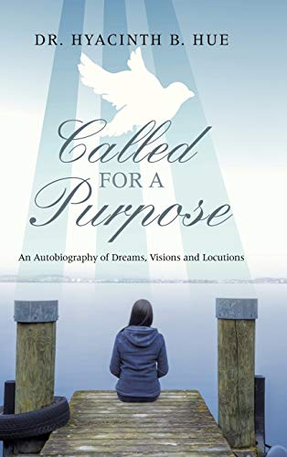 Called for a Purpose: An Autobiography of Dreams, Visions and Locutions