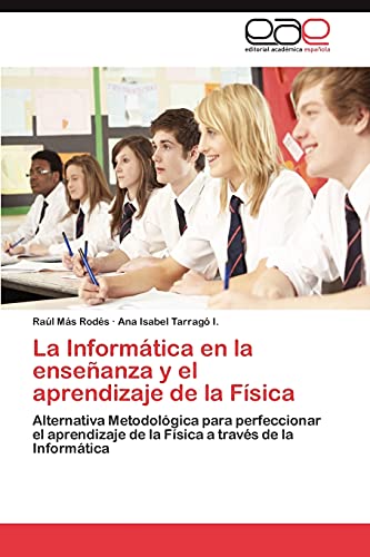 La Informática en la enseñanza y el aprendizaje de la Física: Alternativa Metodológica para perfeccionar el aprendizaje de la Física a través de la Informática