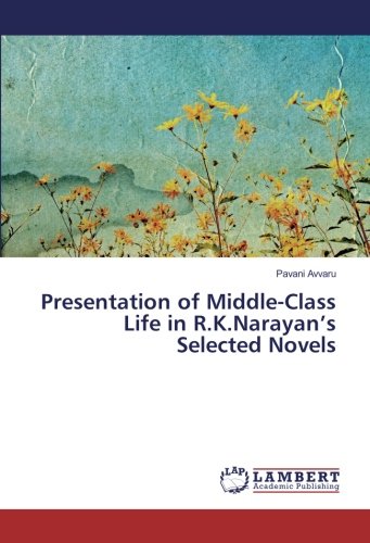 Presentation of Middle-Class Life in R.K.Narayan’s Selected Novels
