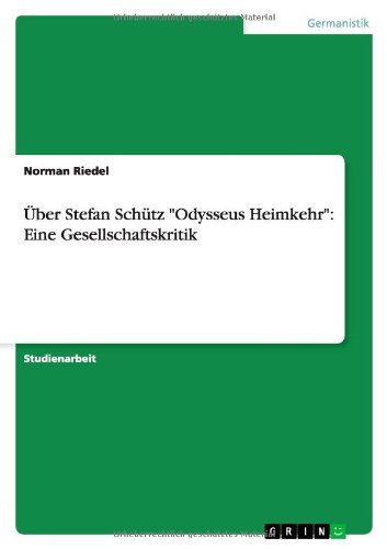 Über Stefan Schütz Odysseus Heimkehr: Eine Gesellschaftskritik