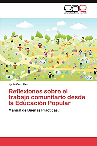 Reflexiones sobre el trabajo comunitario desde la Educación Popular: Manual de Buenas Prácticas.