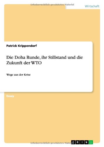Die Doha Runde, ihr Stillstand und die Zukunft der WTO: Wege aus der Krise