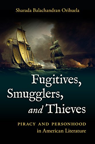 Fugitives, Smugglers, and Thieves: Piracy and Personhood in American Literature