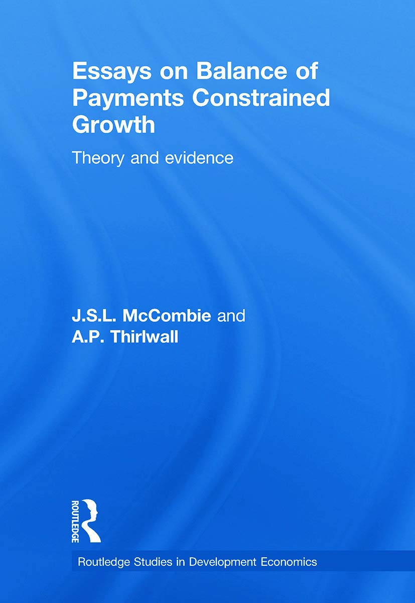 Essays on Balance of Payments Constrained Growth: Theory and Evidence (Routledge Studies in Development Economics, 37, Band 37)