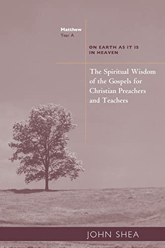 Spiritual Wisdom of the Gospels for Christian Preachers and Teachers: On Earth as It Is in Heaven Year A (Spiritual Wisdom of Gospels for Christian Preachers and Teac, Band 1)