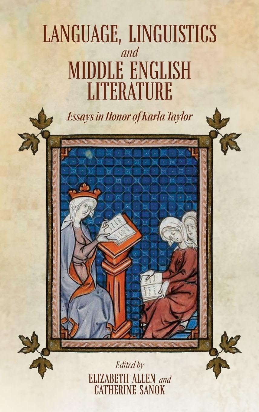 Language, Linguistics and Middle English Literature: Essays in Honor of Karla Taylor
