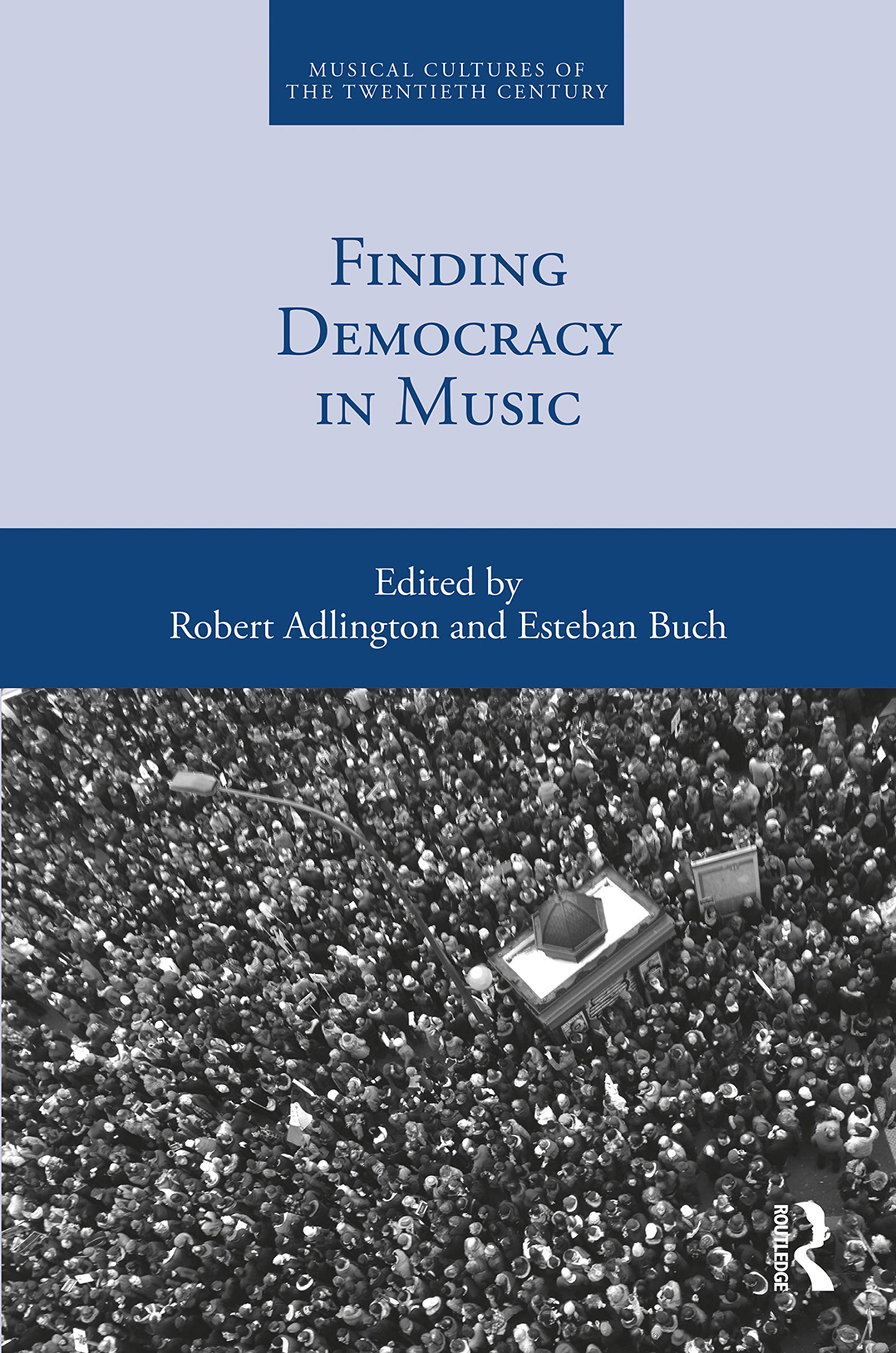 Finding Democracy in Music (Musical Cultures of the Twentieth Century, Band 6)