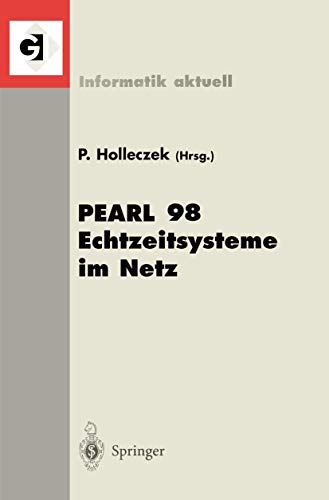PEARL '98. Echtzeitsysteme im Netz. (Informatik aktuell. Im Auftrag der Gesellschaft für Informatik (GI)): Workshop über Realzeitsysteme