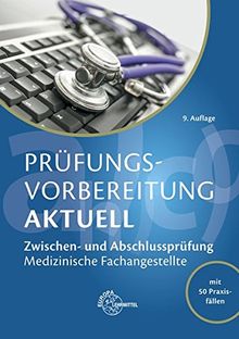 Prüfungsvorbereitung aktuell - Medizinische Fachangestellte: Zwischen- und Abschlussprüfung