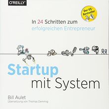 Startup mit System: In 24 Schritten zum erfolgreichen Entrepreneur