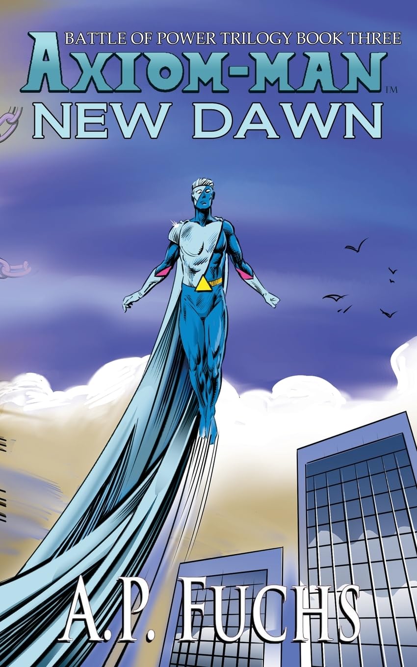 New Dawn: A Superhero Novel [The Axiom-man Saga Book 6]