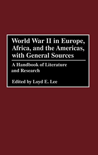 World War II in Europe, Africa, and the Americas, with General Sources: A Handbook of Literature and Research