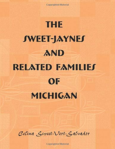 The Sweet-Jaynes and Related Families of Michigan
