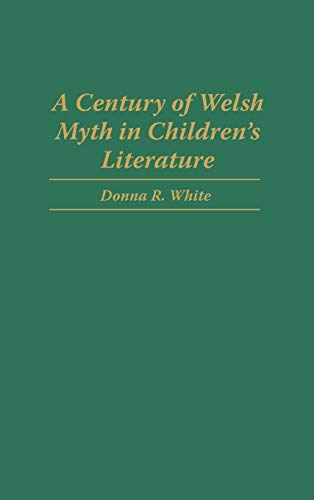 A Century of Welsh Myth in Children's Literature (Contributions to the Study of Science Fiction & Fantasy)