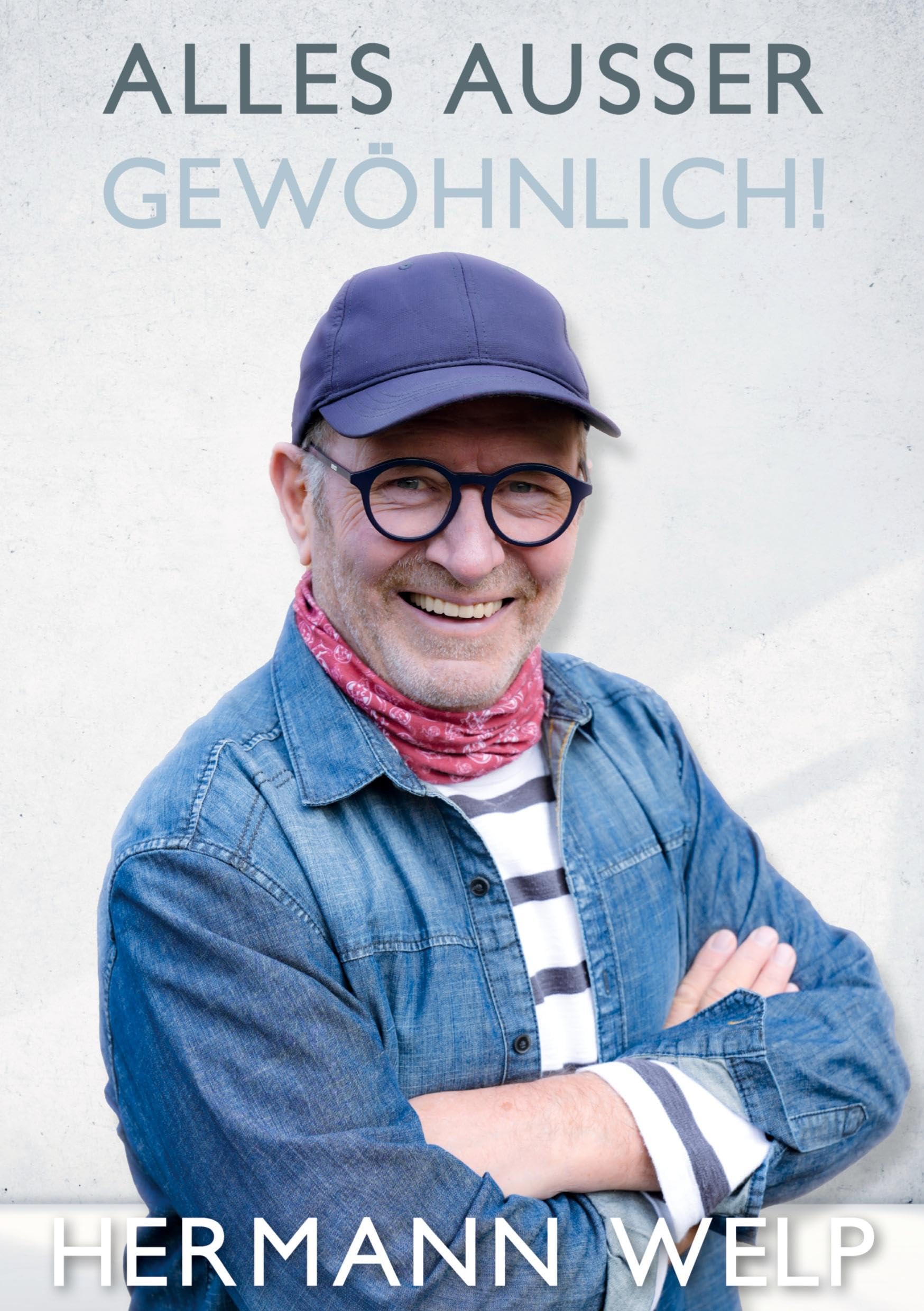 Alles außer Gewöhnlich: Über das außergewöhnliche Leben eines Bäckers, der Erlebnisse und Geschichten aufgeschrieben hat