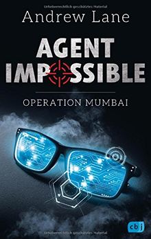 AGENT IMPOSSIBLE - Operation Mumbai (Die AGENT IMPOSSIBLE-Reihe, Band 1)