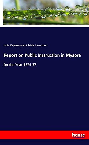Report on Public Instruction in Mysore: for the Year 1876-77