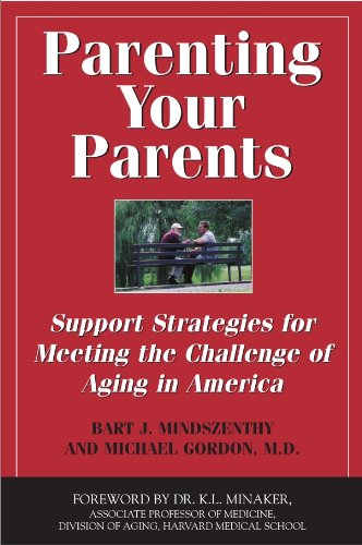 Parenting Your Parents: Support Strategies for Meeting the Challenge of Aging in America