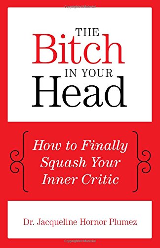 Plumez, Jacqueline Hornor The Bitch In Your Head, How To Finally Squash Your Inner Critic