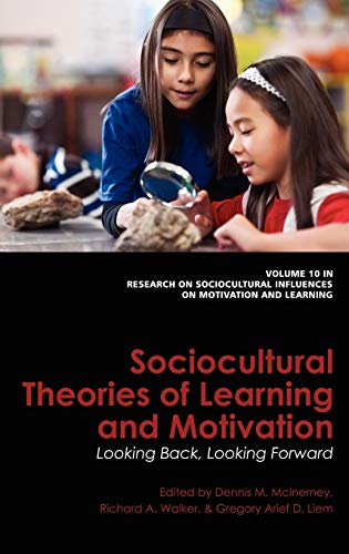 Sociocultural Theories of Learning and Motivation: Looking Back, Looking Forward (Hc) (Research on Sociocultural Influences on Motivation and Learning, Band 10)