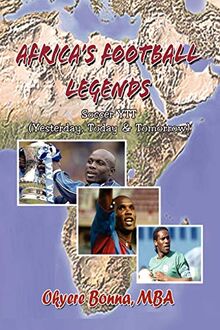 Africa's Football Legends: Soccer YTT (Yesterday, Today & Tomorrow)