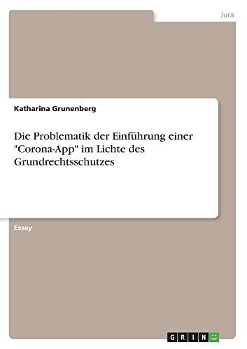 Die Problematik der Einführung einer Corona-App im Lichte des Grundrechtsschutzes