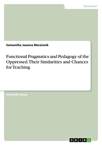 Functional Pragmatics and Pedagogy of the Oppressed. Their Similarities and Chances for Teaching
