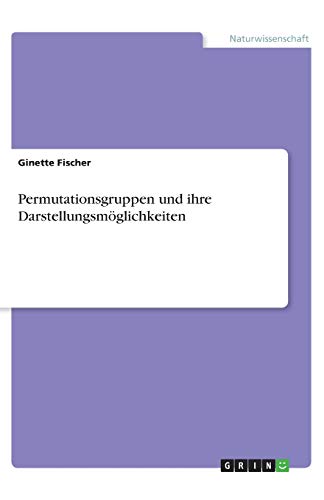 Permutationsgruppen und ihre Darstellungsmöglichkeiten