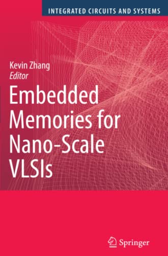 Embedded Memories for Nano-Scale VLSIs (Integrated Circuits and Systems)