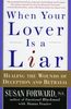 When Your Lover Is a Liar: Healing the Wounds of Deception and Betrayal