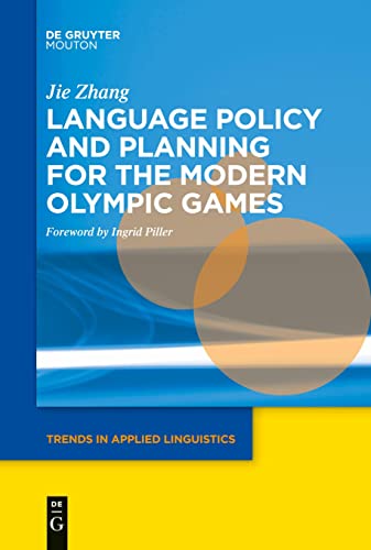 Language Policy and Planning for the Modern Olympic Games (Trends in Applied Linguistics [TAL], 21)