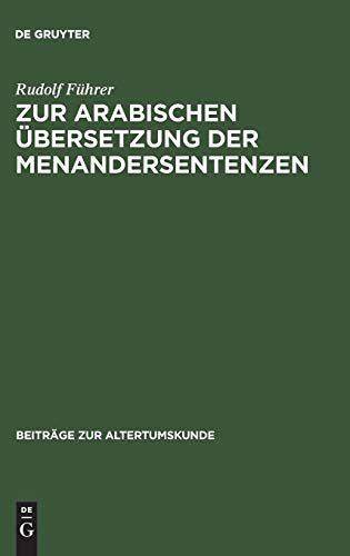 Zur arabischen Übersetzung der Menandersentenzen (Beiträge zur Altertumskunde, 43, Band 43)